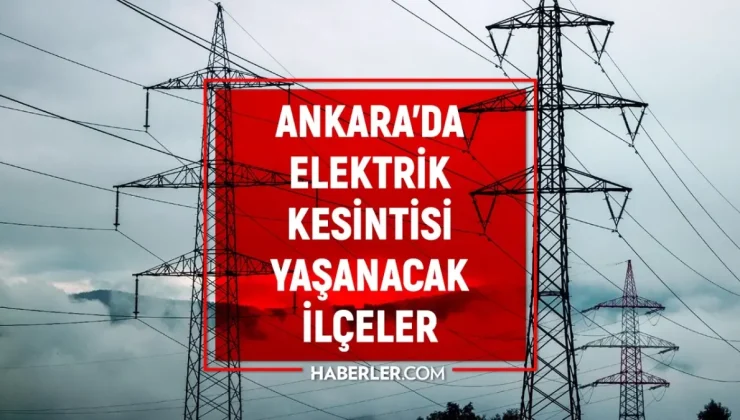 31 Ağustos Ankara elektrik kesintisi! (GÜNCEL) Çankaya, Keçiören, Sincan elektrik kesintisi ne zaman bitecek?