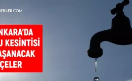 ASKİ Ankara su kesintisi! 14-15 Eylül Keçiören, Mamak, Yenimahalle su kesintisi listesi! Sular ne zaman gelecek?